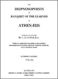 Book cover of "The Deipnosophists; or, Banquet of the Learned of Athenæus, Vol. 3 (of 3)"