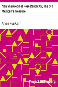 Book cover of "Nan Sherwood at Rose Ranch; Or, The Old Mexican's Treasure"