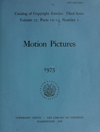 Book cover of "Motion pictures, January-June 1973 : Catalog of copyright entries, third series, volume 27, parts 12-13, number 1"