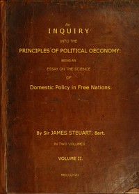 Book cover of "An Inquiry into the Principles of Political Oeconomy (Vol. 2 of 2) - Being an essay on the science of domestic policy in free nations. In which are particularly considered population, agriculture, trade, industry, money, coin, interest, circulation, banks"