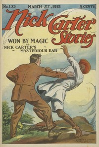 Book cover of "Nick Carter Stories No. 133, March 27, 1915: Won by Magic; or, Nick Carter's Mysterious Ear."