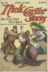 Book cover of "Nick Carter Stories No. 136, April 17, 1915: The Man They Held Back"
