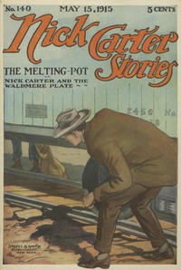 Book cover of "Nick Carter Stories No. 140, May 15, 1915: The Melting-Pot"