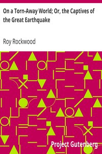 Book cover of "On a Torn-Away World; Or, the Captives of the Great Earthquake"