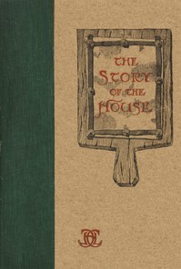 Book cover of "The Story of the House - Being Some Suggestions in Brickwork from the Catalogue of O. W. Ketcham"