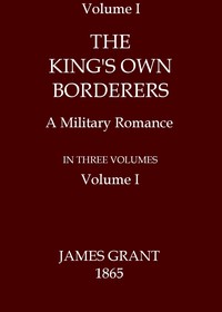 Book cover of "The King's Own Borderers: A Military Romance, Volume 1 (of 3)"
