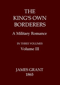 Book cover of "The King's Own Borderers: A Military Romance, Volume 3 (of 3)"