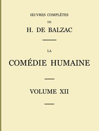 Book cover of "La Comédie humaine - Volume 12. Scènes de la vie parisienne et scènes de la vie politique"