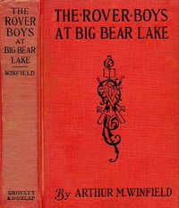 Book cover of "The Rover Boys at Big Bear Lake; or, The Camps of the Rival Cadets"