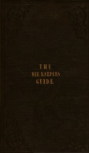 Book cover of "The Bee Keeper's Guide, Fourth Edition - Containing concise practical directions for the management of bees, upon the depriving system"