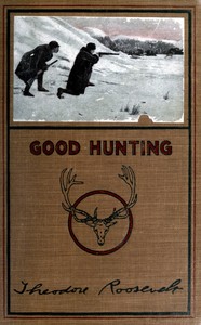 Book cover of "Good hunting; in pursuit of big game in the West"