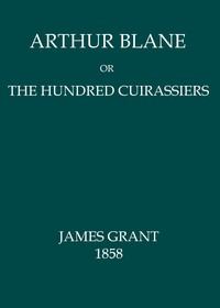 Book cover of "Arthur Blane; or, The Hundred Cuirassiers"