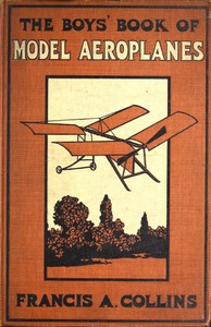 Book cover of "The Boys' Book of Model Aeroplanes - How to Build and Fly Them: With the Story of the Evolution of the Flying Machine"