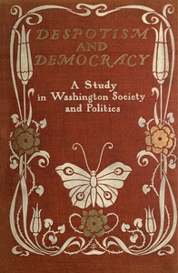 Book cover of "Despotism and Democracy: A Study in Washington Society and Politics"