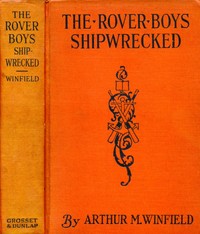 Book cover of "The Rover Boys Shipwrecked; or, A Thrilling Hunt for Pirates' Gold"