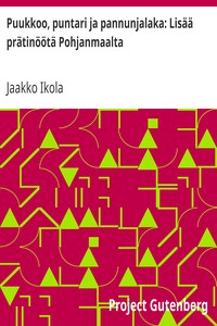 Book cover of "Puukkoo, puntari ja pannunjalaka: Lisää prätinöötä Pohjanmaalta"
