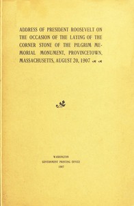 Book cover of "Address of President Roosevelt on the Occasion of the Laying of the Corner Stone of the Pilgrim Memorial Monument, Provincetown, Massachusetts, August 20, 1907"
