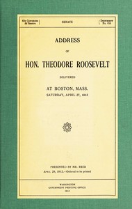 Book cover of "Address of Hon. Theodore Roosevelt, delivered at Boston, Mass., Saturday, April 27, 1912"