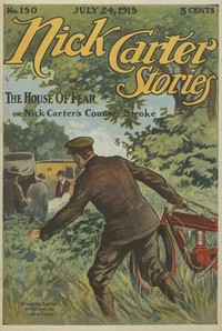 Book cover of "Nick Carter Stories No. 150, July 24, 1915: The House of Fear; or, Nick Carter's Counterstroke."