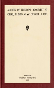 Book cover of "Address of President Roosevelt at Cairo, Illinois, October 3, 1907"