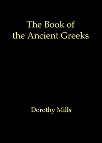 Book cover of "The book of the ancient Greeks - An introduction to the history and civilization of Greece from the coming of the Greeks to the conquest of Corinth by Rome in 146 B.C."