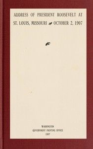 Book cover of "Address of President Roosevelt at St. Louis, Missouri, October 2, 1907"