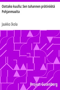 Book cover of "Oottako kuullu: Sen tuhannen prätinöötä Pohjanmaalta"