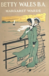 Book cover of "Betty Wales, B. A.: A story for girls"