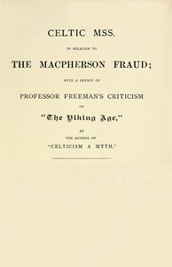 Book cover of "Celtic MSS. in relation to the Macpherson fraud - With a review of Professor Freeman's criticism of [P.B. Du Chaillu's] "The Viking Age," by the author of "Celticism a myth""