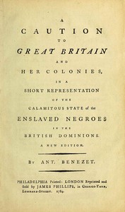 Book cover of "A caution to Great Britain and her colonies, in a short representation of the calamitous state of the enslaved Negroes in the British dominions"