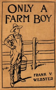 Book cover of "Only a farm boy; or, Dan Hardy's rise in life"