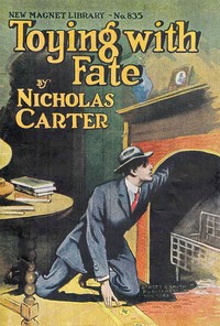Book cover of "Toying with fate; or, Nick Carter's narrow shave"