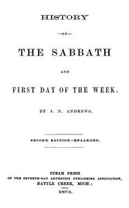Book cover of "History of the Sabbath and first day of the week"