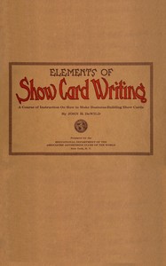 Book cover of "Elements of show card writing - A course of instruction on how to make business-building show cards."