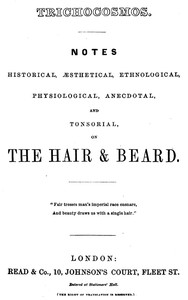 Book cover of "Trichocosmos: Notes historical, æsthetical, ethnological, physiological, anecdotal and tonsorial, on the hair & beard"