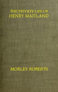 Book cover of "The private life of Henry Maitland: A record dictated by J. H."