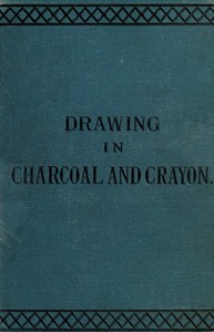 Book cover of "Drawing in charcoal and crayon for the use of students and schools"