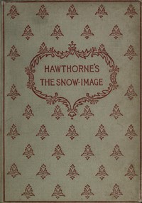 Book cover of "The snow-image, and other twice-told tales"