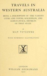 Book cover of "Travels in Western Australia - being a description of the various cities and towns, goldfields, and agricultural districts of that state"