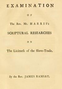 Book cover of "Examination of the Rev. Mr. Harris's scriptural researches on the licitness of the slave trade"