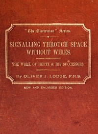 Book cover of "Signalling across space without wires - being a description of the work of Hertz & his successors"