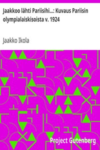 Book cover of "Jaakkoo lähti Pariisihi...: Kuvaus Pariisin olympialaiskisoista v. 1924"