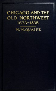 Book cover of "Chicago and the Old Northwest, 1673-1835 - A study of the evolution of the northwestern frontier, together with a history of Fort Dearborn"