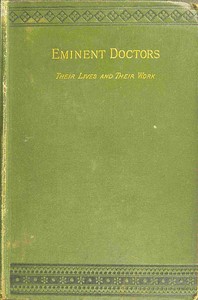 Book cover of "Eminent doctors: Their lives and their work; Vol. 1 of 2"