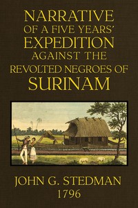 Book cover of "Narrative, of a five years' expedition against the Revolted Negroes of Surinam, in Guiana on the Wild Coast of South America; from the year 1772 to 1777 ... Volume 2 (of 2)"