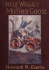 Book cover of "Uncle Wiggily and Mother Goose - Complete in two parts; fifty-two stories—one for each week of the year"
