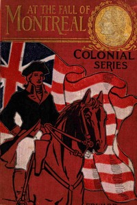 Book cover of "At the fall of Montreal; or, A soldier boy's final victory"