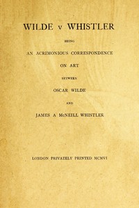 Book cover of "Wilde v Whistler - Being an Acrimonious Correspondence on Art Between Oscar Wilde and James A McNeill Whistler"