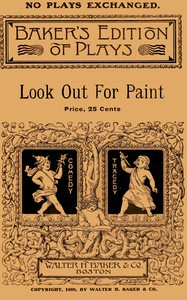 Book cover of "Look out for paint: A farce comedy in three acts"