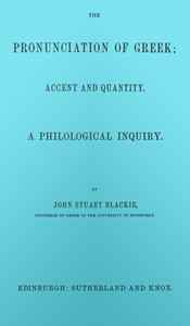 Book cover of "The pronunciation of Greek; accent and quantity. A philological inquiry"